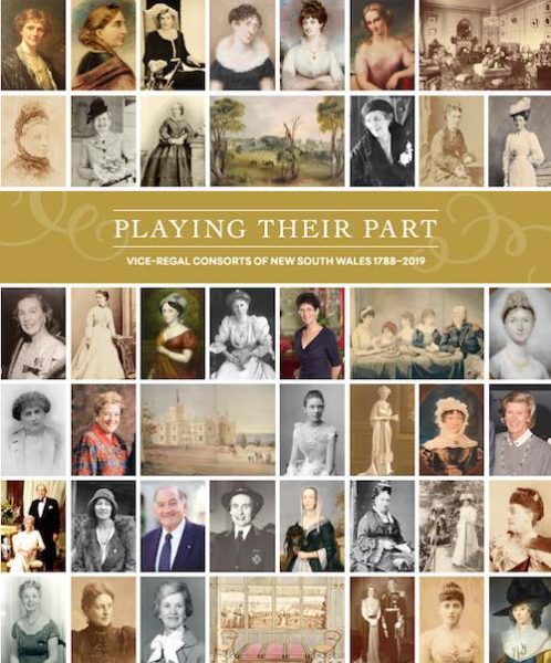 Coloured photo of the book cover of “Playing Their Part” Vice-Regal consorts of New South Wales 1788 - 2019. Photo containers photos of all the Consorts both men and women.