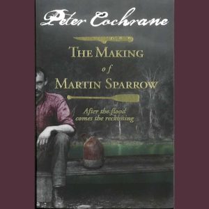 Image of a book cover The Making of Martin Sparrow: After the flood comes the reckoning