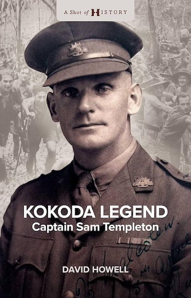 The book cover to 'Kokoda Legend: Captain Sam Templeton' features a photograph of Sam Templeton dressed in military uniform. An Australian Defence Force badge is on his lapel.
