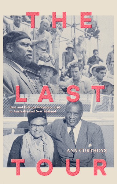Book cover of 'The Last Tour' by Ann Curthoys, featuring photographs of Paul and Eslanda Robeson.